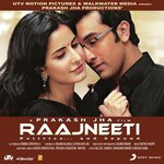 Raajneeti - Shantanu Moitra Song Download