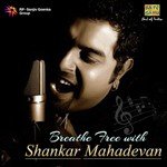 Breathe Free With Shankar Mahadevan - Shantanu Moitra Song Download